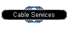 Cable Services