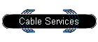 Cable Services